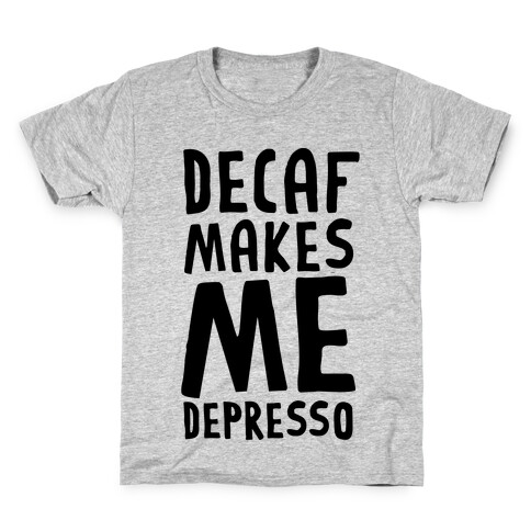 Decaf Makes Me Depresso Kids T-Shirt