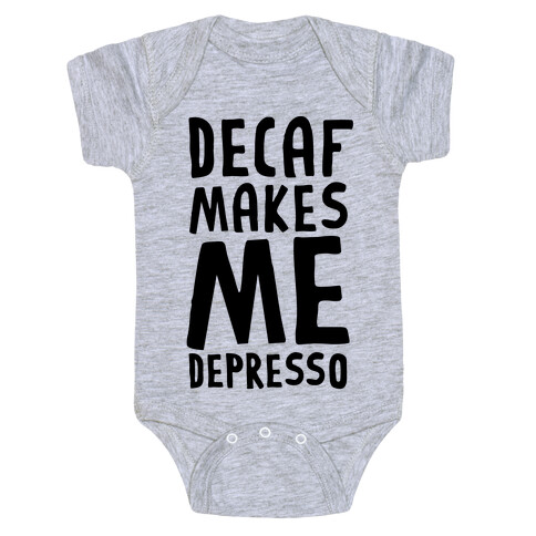 Decaf Makes Me Depresso Baby One-Piece
