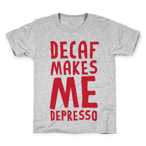 Decaf Makes Me Depresso Kids T-Shirt