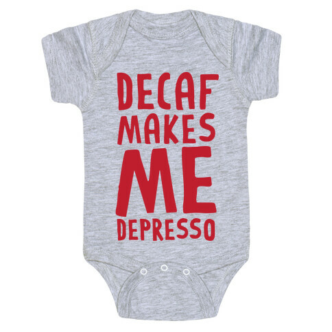 Decaf Makes Me Depresso Baby One-Piece