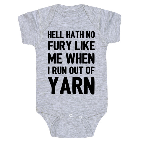Hell Hath No Fury Like Me When I Run Out Of Yarn Baby One-Piece