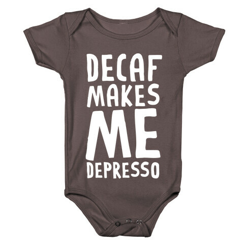 Decaf Makes Me Depresso Baby One-Piece