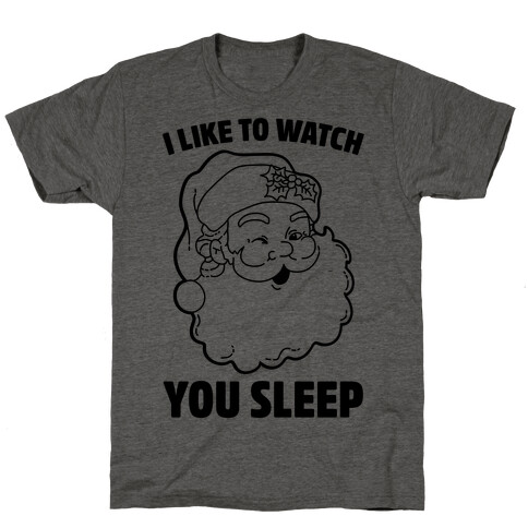 I Like To Watch You Sleep T-Shirt