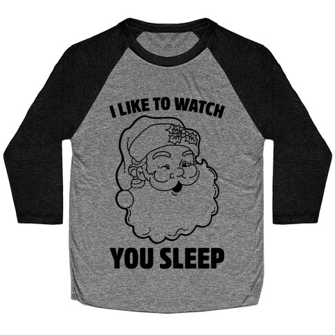 I Like To Watch You Sleep Baseball Tee