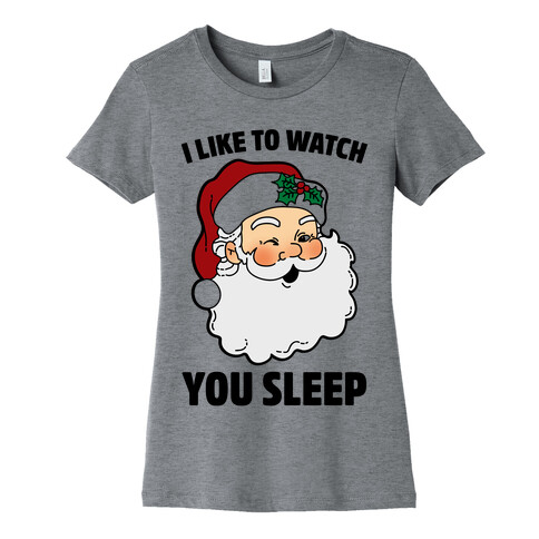 I Like To Watch You Sleep Womens T-Shirt