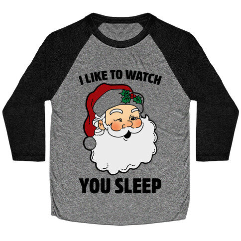 I Like To Watch You Sleep Baseball Tee