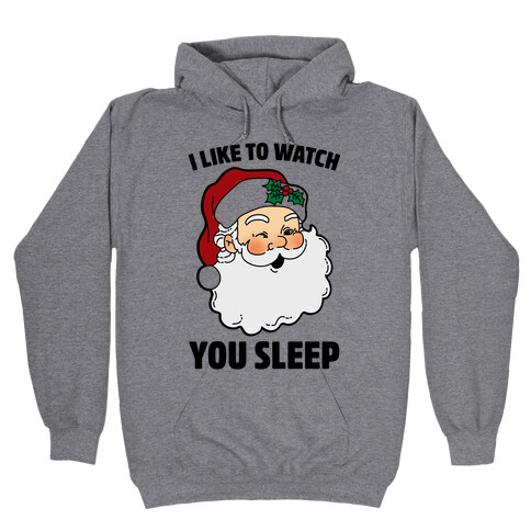 I Like To Watch You Sleep Hooded Sweatshirt