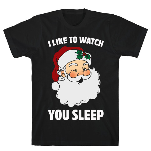 I Like To Watch You Sleep T-Shirt