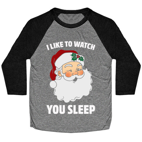 I Like To Watch You Sleep Baseball Tee