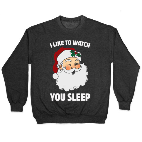 I Like To Watch You Sleep Pullover