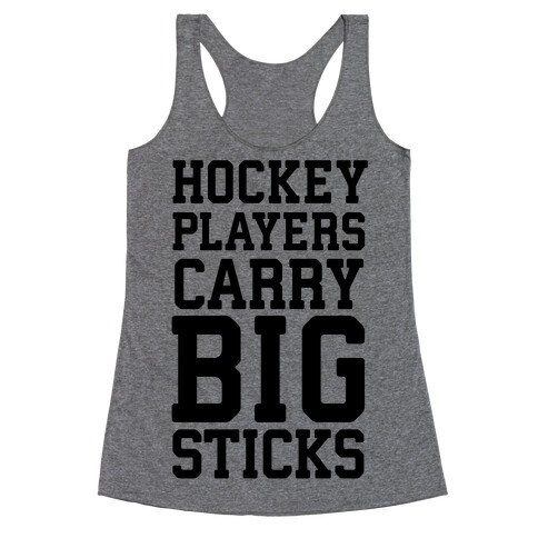 Hockey Players Carry Big Sticks Racerback Tank Top