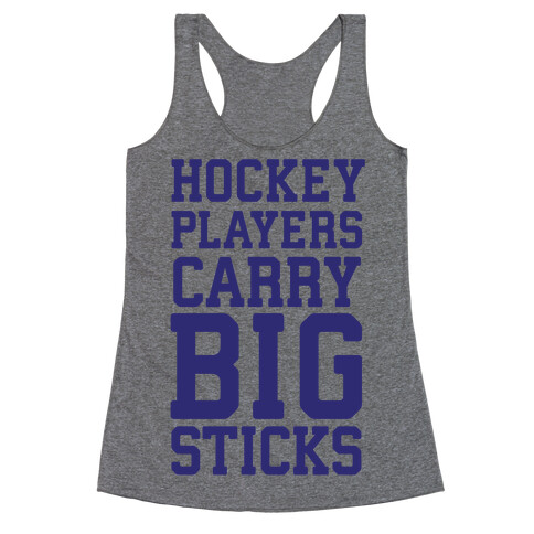 Hockey Players Carry Big Sticks Racerback Tank Top