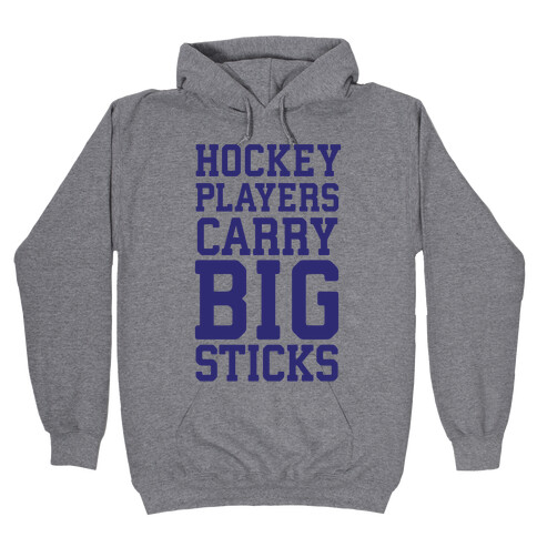 Hockey Players Carry Big Sticks Hooded Sweatshirt