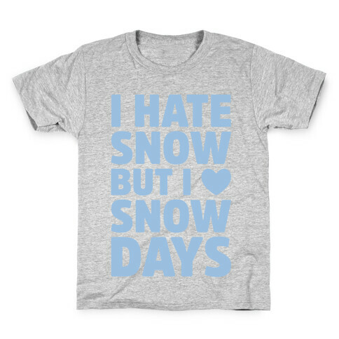 I Hate Snow But I Love Snow Days Kids T-Shirt