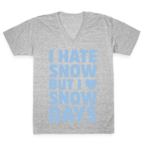 I Hate Snow But I Love Snow Days V-Neck Tee Shirt