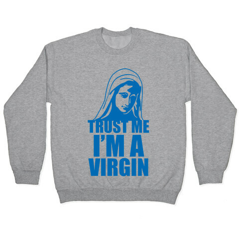Trust Me I'm A Virgin Pullover