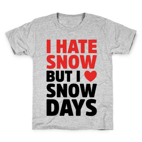 I Hate Snow But I Love Snow Days Kids T-Shirt