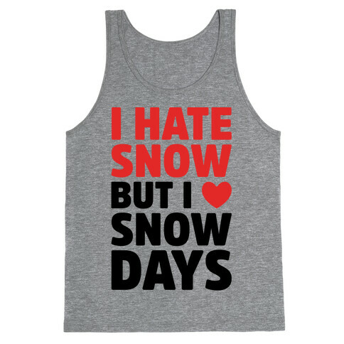 I Hate Snow But I Love Snow Days Tank Top