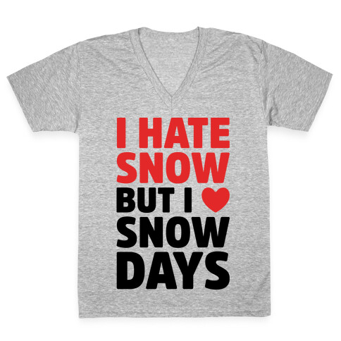 I Hate Snow But I Love Snow Days V-Neck Tee Shirt