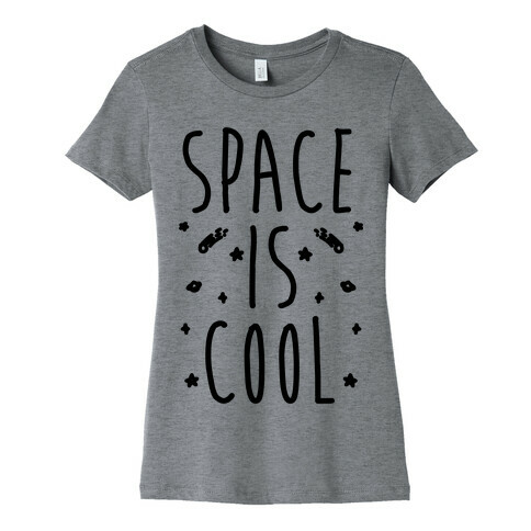 Space Is Cool Womens T-Shirt