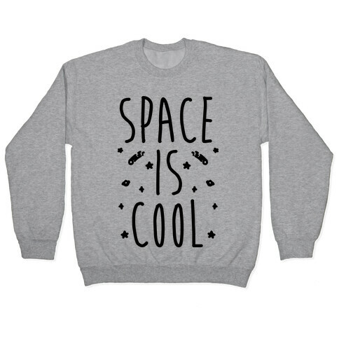 Space Is Cool Pullover