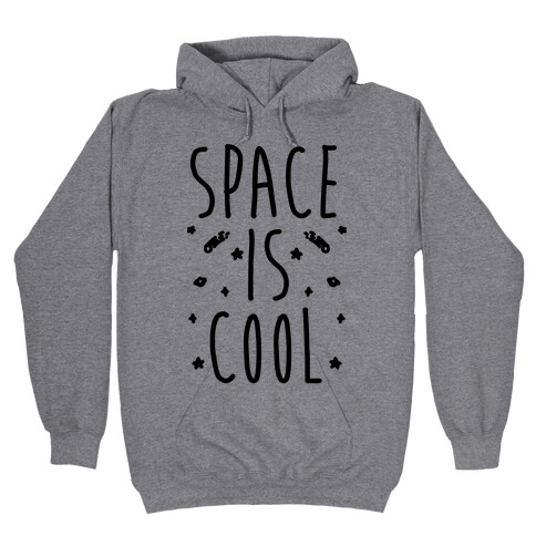 Space Is Cool Hooded Sweatshirt
