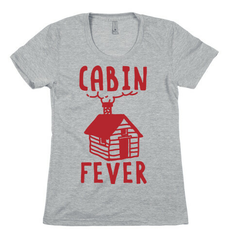 Cabin Fever Womens T-Shirt