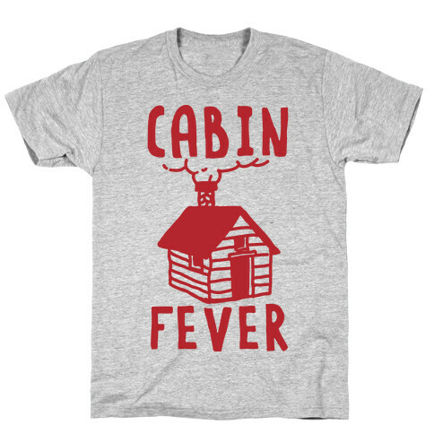 Cabin Fever T-Shirt