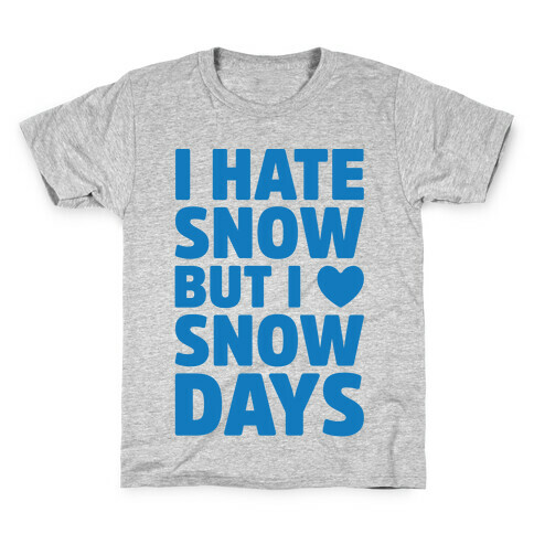 I Hate Snow But I Love Snow Days Kids T-Shirt
