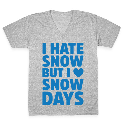 I Hate Snow But I Love Snow Days V-Neck Tee Shirt