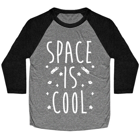 Space Is Cool Baseball Tee