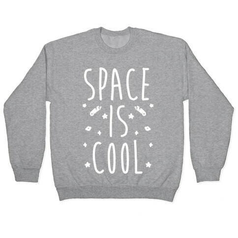 Space Is Cool Pullover