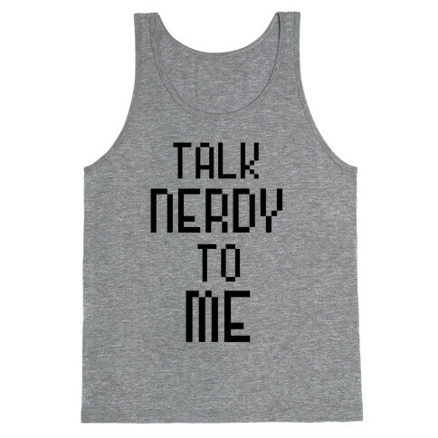 Talk Nerdy To Me Tank Top