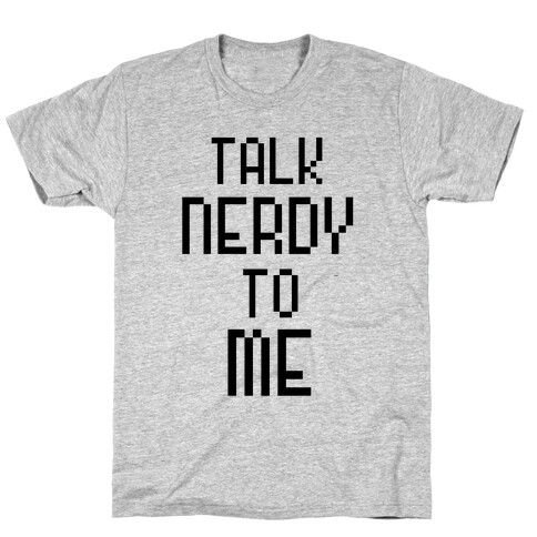 Talk Nerdy To Me T-Shirt