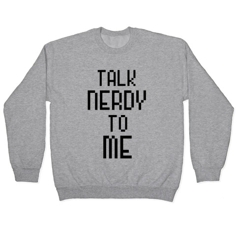 Talk Nerdy To Me Pullover