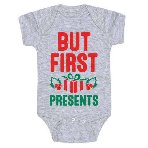 But First Presents Baby One-Piece