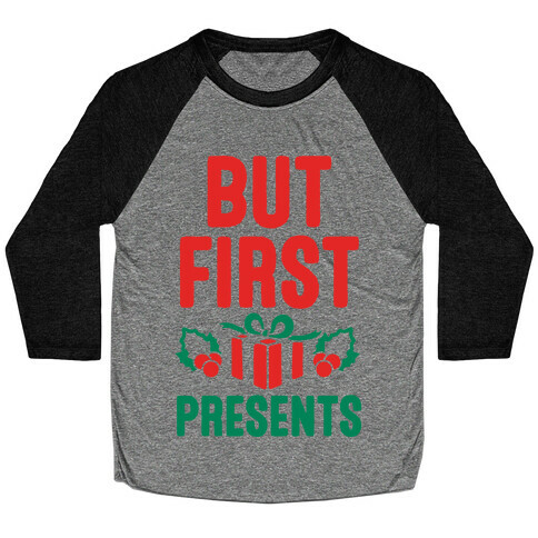 But First Presents Baseball Tee