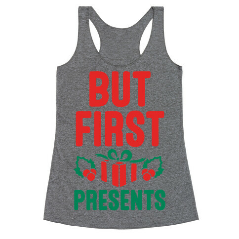 But First Presents Racerback Tank Top