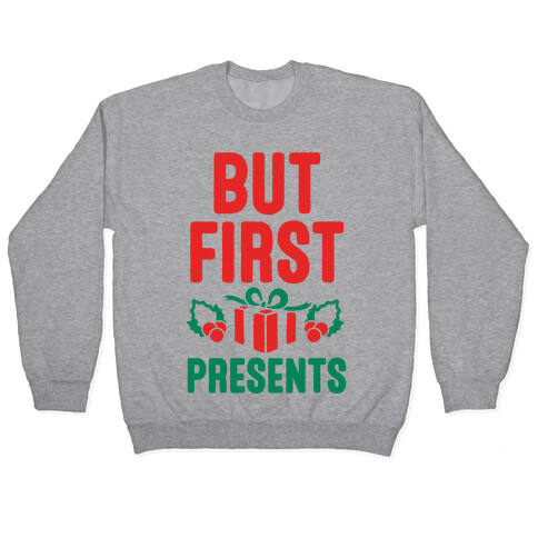 But First Presents Pullover