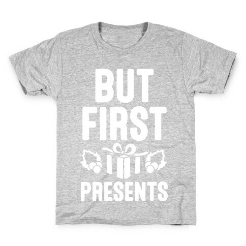 But First Presents Kids T-Shirt