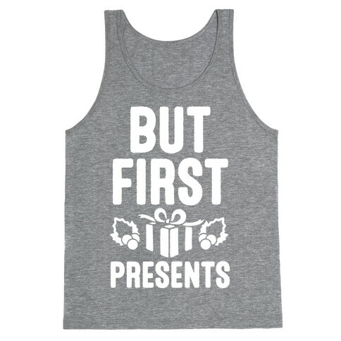 But First Presents Tank Top
