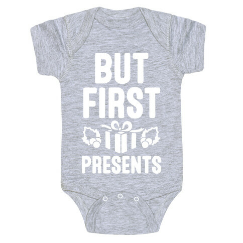 But First Presents Baby One-Piece