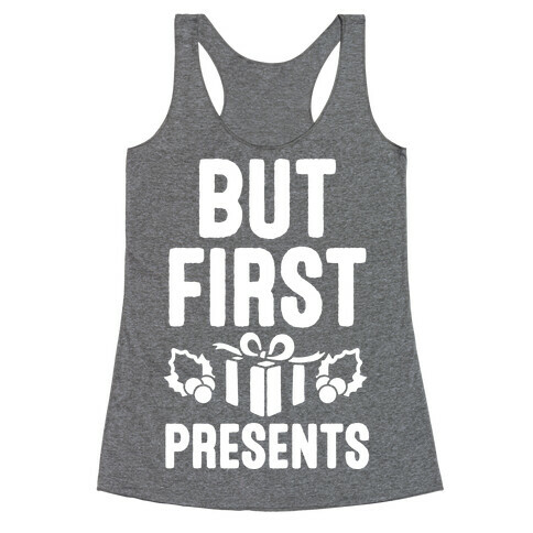 But First Presents Racerback Tank Top