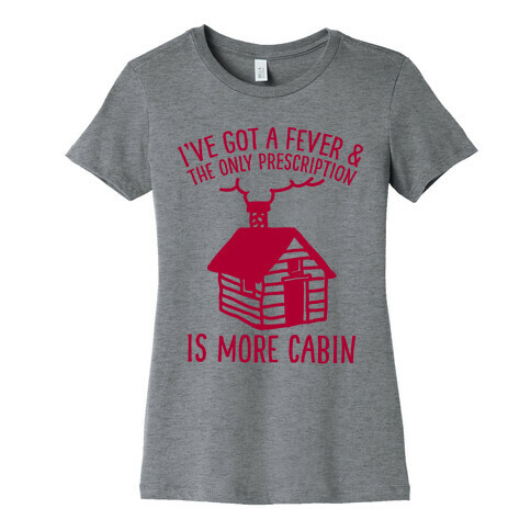 More Cabin  Womens T-Shirt