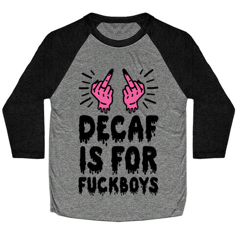 Decaf Is For F***boys Baseball Tee