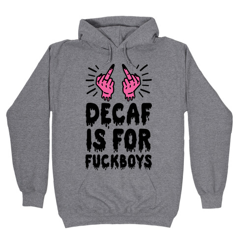 Decaf Is For F***boys Hooded Sweatshirt