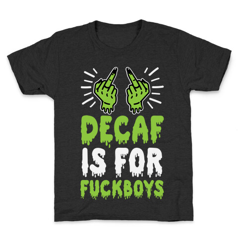 Decaf Is For F***boys Kids T-Shirt