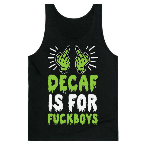 Decaf Is For F***boys Tank Top