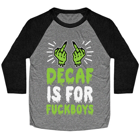 Decaf Is For F***boys Baseball Tee