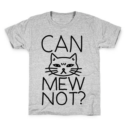 Can Mew Not? Kids T-Shirt